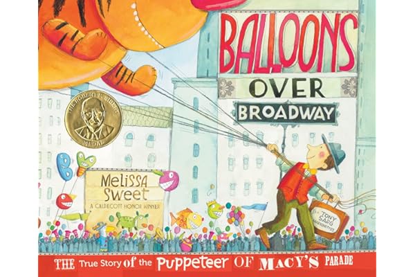 Balloons Over Broadway: The Inspiring True Story of the Puppeteer of Macy's Thanksgiving Day Parade