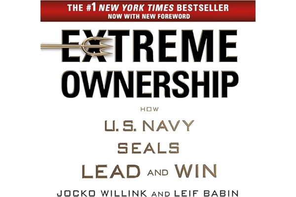 Extreme Ownership: How U.S. Navy SEALs Lead and Win