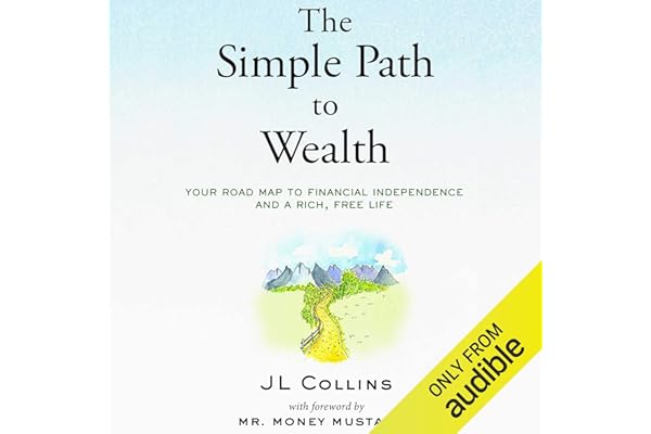 The Simple Path to Wealth: Your Road Map to Financial Independence and a Rich, Free Life