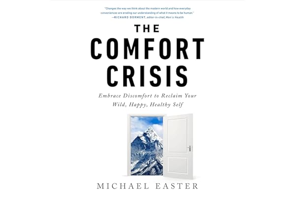 The Comfort Crisis: Embrace Discomfort to Reclaim Your Wild, Happy, Healthy Self