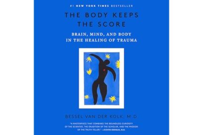 The Body Keeps the Score: Brain, Mind, and Body in the Healing of Trauma