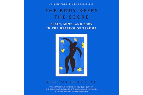 The Body Keeps the Score: Brain, Mind, and Body in the Healing of Trauma