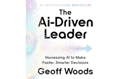 The AI-Driven Leader: Harnessing AI to Make Faster, Smarter Decisions