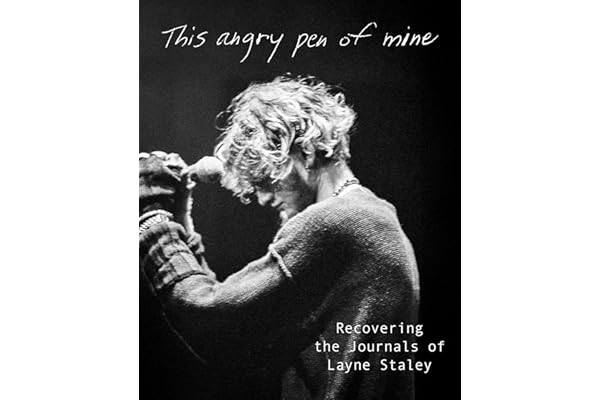 This Angry Pen of Mine: Recovering the Journals of Layne Staley