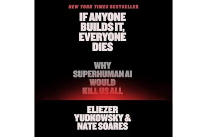If Anyone Builds It, Everyone Dies: Why Superhuman AI Would Kill Us All
