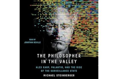 The Philosopher in the Valley: Alex Karp, Palantir, and the Rise of the Surveillance State