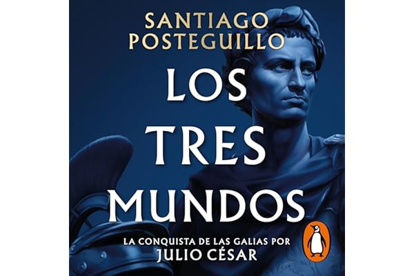 Los tres mundos: La conquista de las Galias por Julio César (Serie Julio César 3)